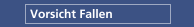 Vorsicht Fallen